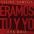 Felipe Santos Ft. Eva Ruiz