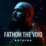 Fathom The Void