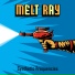 Melt Ray