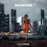 We Believe