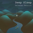 Deep Sleep