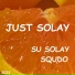 SU SOLAY, SQUDO