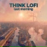 Think Lofi