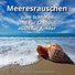 Meeresrauschen HQ, Naturgeräusche, Meeresrauschen