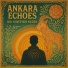 Ankara Echoes