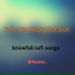 S4sinu feat. Snowfall lofi songs