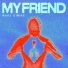 My Friend