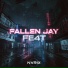 Fallen Jay feat. NVRIX