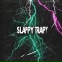 slappy trapy