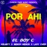 El Boy C Ft. Kelmitt, Menor Menor y Lary Over