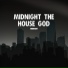 Midnight The House God