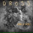 DROSS