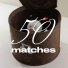 50matches