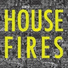 Housefires