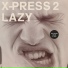 X-Press 2 Lazy