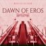 Dawn of Eros