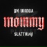 YN WIGGA, slattway