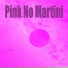 Pink No Martini