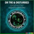 Dr Tre, Disturbed