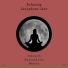 Relaxing Saxophone Jazz