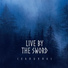 Live By The Sword