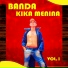 Banda Kika Menina
