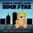 Twinkle Twinkle Little Rock Star