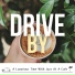 Drive by