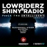 Lowriderz & Shiny Radio