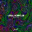 Local Acid Club
