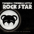 Twinkle Twinkle Little Rock Star
