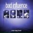 Bad Influence