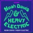 Noah Davis & Heavy Electric
