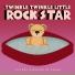 Twinkle Twinkle Little Rock Star