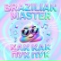 BRAZILIAN MASTER, КАК КАК ПУК ПУК