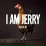 I AM JERRY
