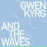 Gwen Kyrg And The Waves