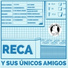 Reca y sus únicos amigos feat. Nahuel Madeo