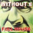WITHOUT E
