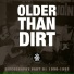 Older Than Dirt
