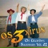 Os 3 Xirús, Bandas do Sul