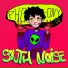 south noise!