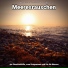 Meeresgeräusche, Naturgeräusche, Meeresrauschen