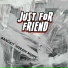 Just For Friend