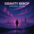Gravity Bebop