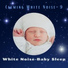 White Noise Baby Sleep
