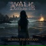 WALK IN DARKNESS - ACROSS THE OCEANS