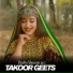 Takoor Geets