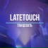 LateTouch