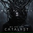 We Are The Catalyst